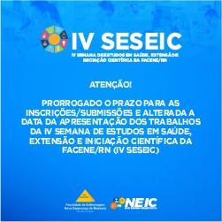 PRORROGADO O PRAZO DE INSCRIÇÃO E ALTERADA AS DATAS DE APRESENTAÇÃO DO IV SESEIC