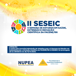 PRORROGAÇÃO DO PRAZO PARA AS INSCRIÇÕES/SUBMISSÕES DE TRABALHOS PARA A II SEMANA DE ESTUDOS EM SAÚDE, EXTENSÃO E INICIAÇÃO CIENTÍFICA DA FACENE/RN (II SESEIC)