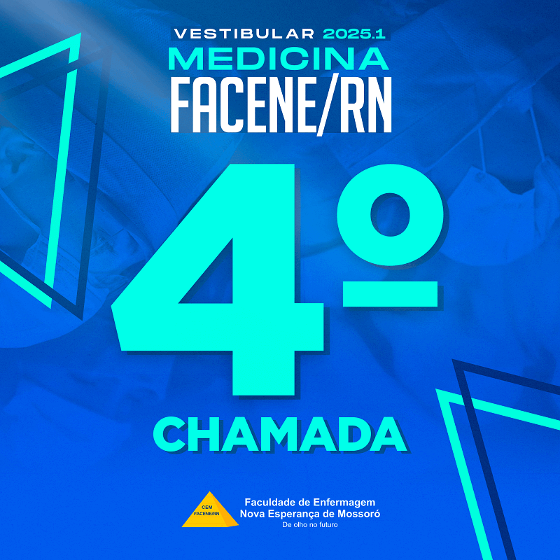 EDITAL REFERENTE À QUARTA CHAMADA DO PROCESSO SELETIVO VESTIBULAR 2025.1 – MEDICINA FACENE/RN