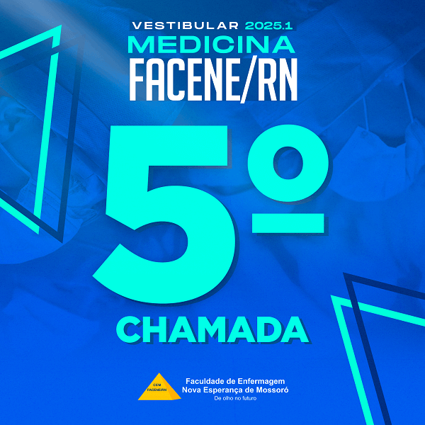 EDITAL REFERENTE À QUINTA CHAMADA DO PROCESSO SELETIVO VESTIBULAR 2025.1 – MEDICINA FACENE/RN