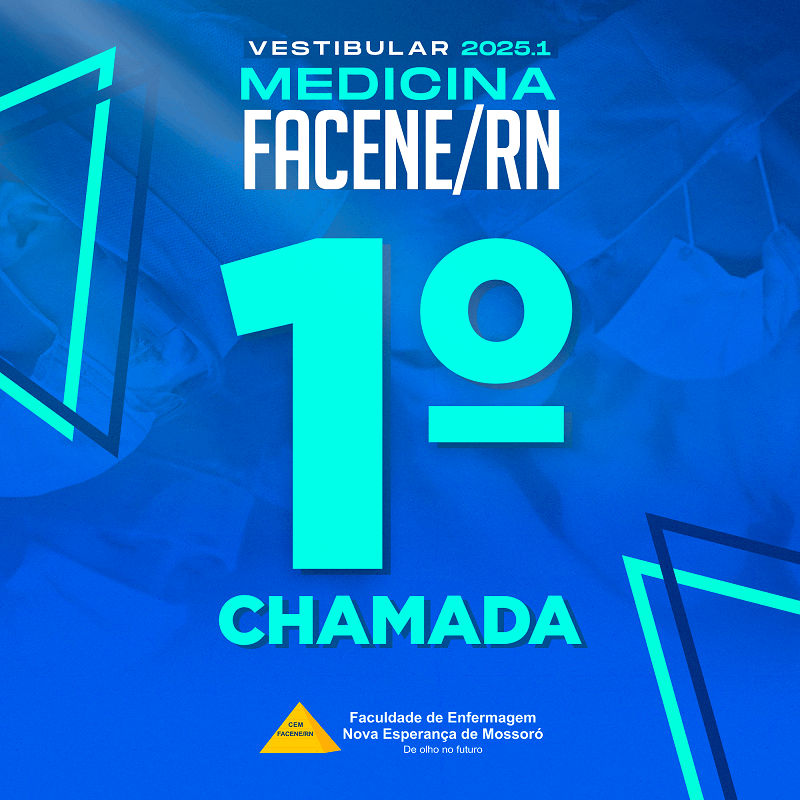 EDITAL REFERENTE À PRIMEIRA CHAMADA DO PROCESSO SELETIVO VESTIBULAR 2025.1 – MEDICINA FACENE/RN