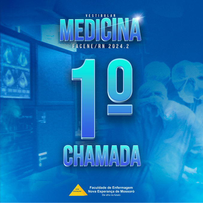 EDITAL REFERENTE À PRIMEIRA CHAMADA DO PROCESSO SELETIVO VESTIBULAR 2024.2 – MEDICINA FACENE/RN