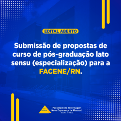 EDITAL N° 29/2023 SUBMISSÃO DE PROPOSTAS DE CURSO DE PÓS-GRADUAÇÃO LATO SENSU (ESPECIALIZAÇÃO) DA FACULDADE DE ENFERMAGEM NOVA ESPERANÇA DE MOSSORÓ – FACENE/RN