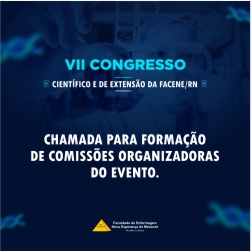 CHAMADA PARA FORMAÇÃO DE COMISSÕES ORGANIZADORAS DO VII CONGRESSO DE INICIAÇÃO CIENTÍFICA E DE EXTENSÃO DA FACENE/RN