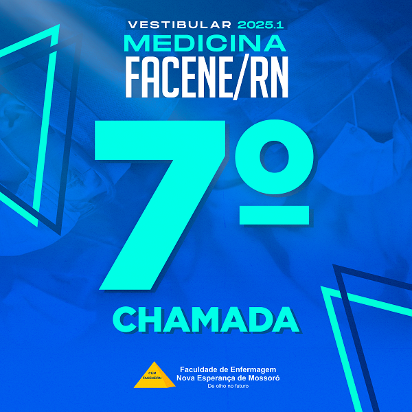 EDITAL REFERENTE À SÉTIMA CHAMADA DO PROCESSO SELETIVO VESTIBULAR 2025.1 – MEDICINA FACENE/RN