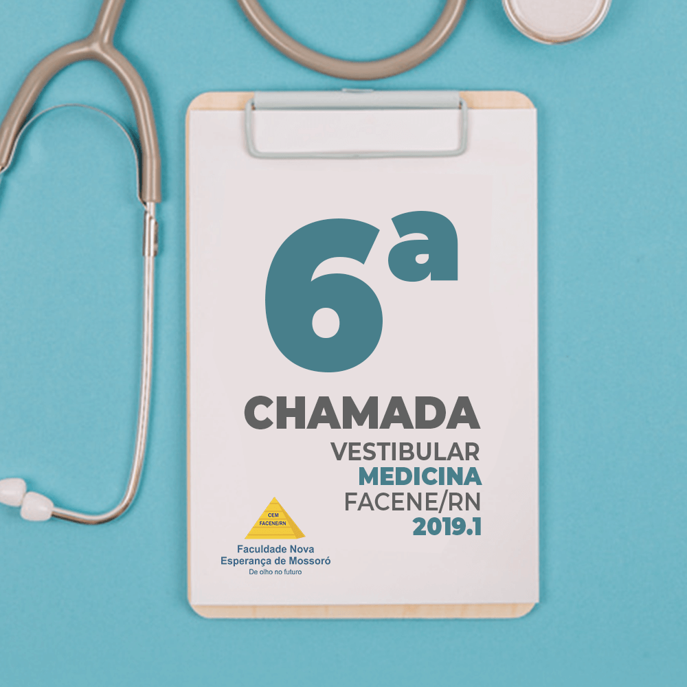 EDITAL REFERENTE À SEXTA CHAMADA DO PROCESSO SELETIVO VESTIBULAR 2019.1 – FACENE/RN