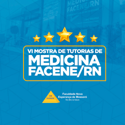 VI MOSTRA DE TUTORIA DE MEDICINA DA FACENE/RN RESUMOS APROVADOS DO 2º e 3º PERÍODO DE MEDICINA