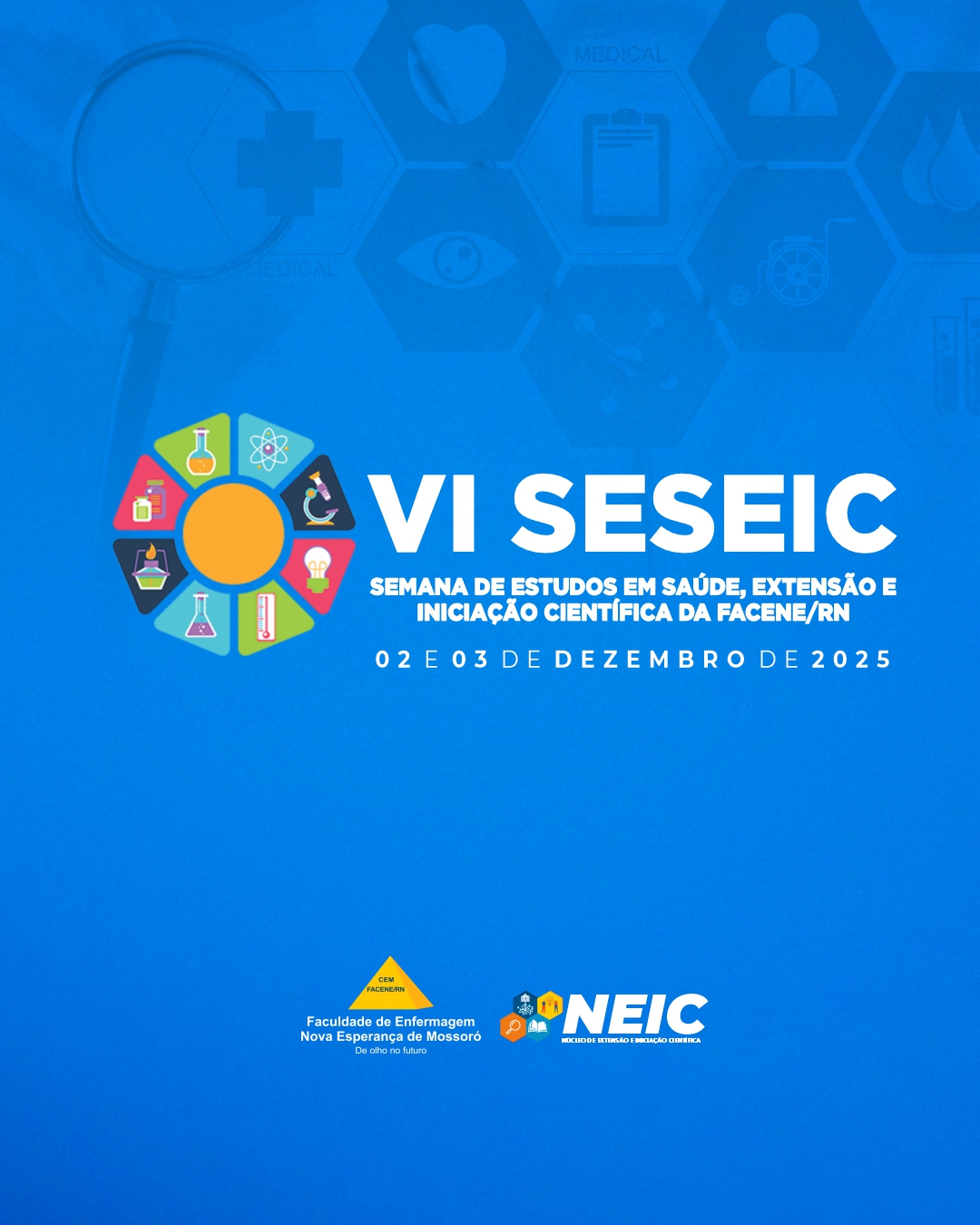A VI SEMANA DE ESTUDOS EM SAÚDE, EXTENSÃO E INICIAÇÃO CIENTÍFICA DA FACENE/RN será realizada nos dias 02 e 03 de dezembro de 2025, no turno vespertino, pela Faculdade de Enfermagem Nova Esperança de Mossoró (FACENE/RN)